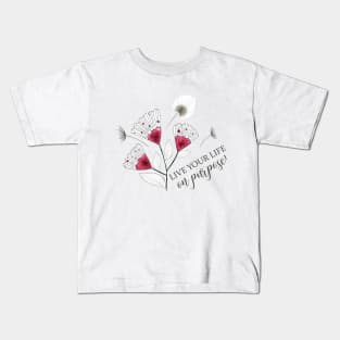 LIVE YOUR LIFE ON PURPOSE Kids T-Shirt